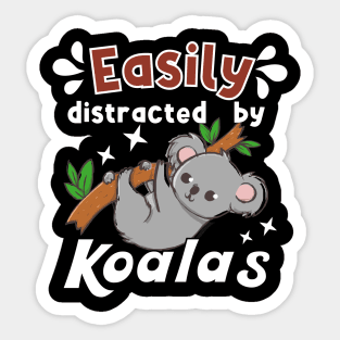 Easily distracted by Koalas Sticker